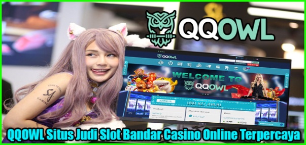 QQOWL Situs Judi Slot Bandar Casino Online Terpercaya